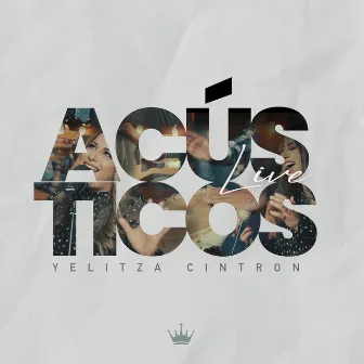 Acústicos [Live] by Yelitza Cintron