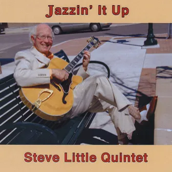 Jazzin' it Up With The Steve Little Quintet by Steve Little