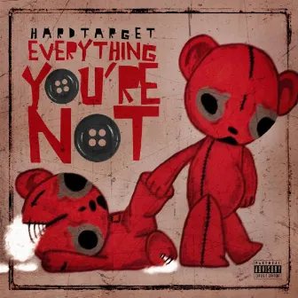 Everything You're Not by Hard Target