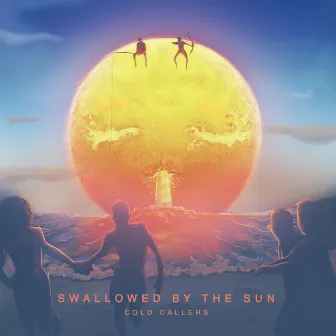 Swallowed by the Sun by Cold Callers