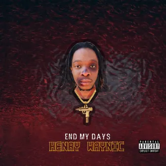 End my days by Henry Waynic