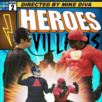 Heroes and Villains: Issue 2 (feat. Destorm Power, Epic Lloyd, Nice Peter & Mysteryguitarman) by Mike Diva