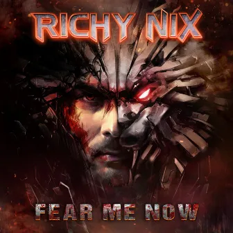 Fear Me Now by Richy Nix