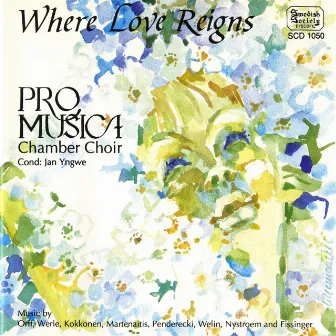 Where Love Reigns by Pro Musica Chamber Choir