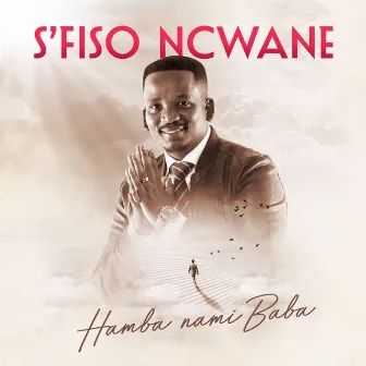 Hamba Nami Baba by S'fiso Ncwane