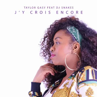 J'y crois encore by Taylor Gasy