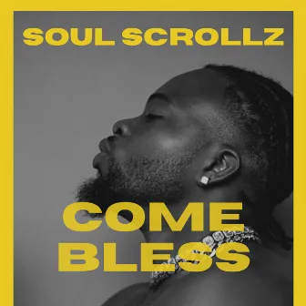 Come Bless by Soul Scrollz