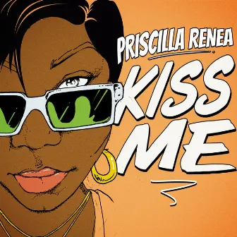 Kiss Me by Priscilla Renea