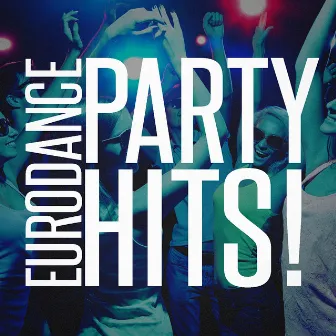 Eurodance Party Hits! by Eurodance Forever