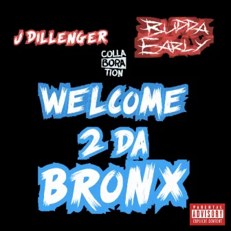 Welcome 2 Da Bronx by J Dillenger