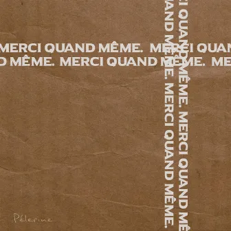 Merci quand même by Pélerine