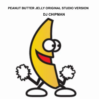 Peanut butter jelly original studio version (radio) by DJ Chipman