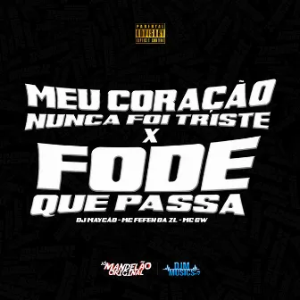 Meu Coração Nunca Foi Triste X Fode Que Passa by DJ Maycao