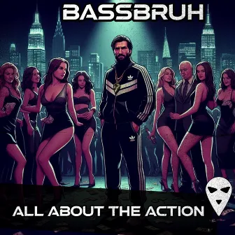 All About The Action (Extended Mix) by BassBruh