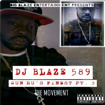 GUN RU'S FINEST, PT. 3: THE MOVEMENT by Dj Blaze 589