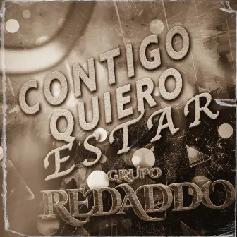 Contigo Quiero Estar by Grupo Redaddo