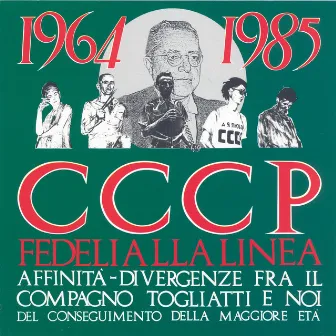 Affinità - Divergenze Fra Il Compagno Togliatti E Noi Del Conseguimento Della Maggiore Età (2008 Remastered Edition) by CCCP – Fedeli Alla Linea