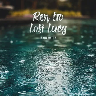 Rain Water by Lofi Lucy