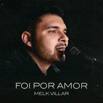 Foi por Amor by Melk Villar