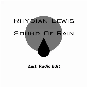 Sound of Rain (Lush Radio Edit) by Rhydian Lewis