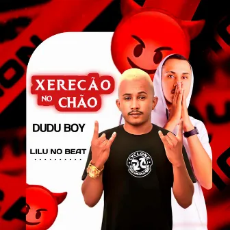 XERECÃO NO CHÃO by Lilu no Beat