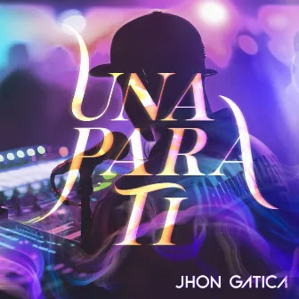 Una Para Ti by Jhon Gatica