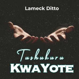 Tushukuru Kwa Yote by Lameck Ditto