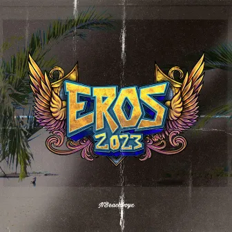 Eros 2023 by NBeachboyz