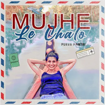 Mujhe Le Chalo by Purva Mantri