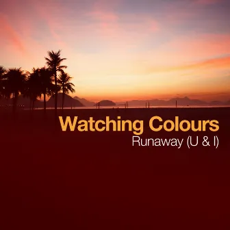 Runaway (U & I) by Watching Colours