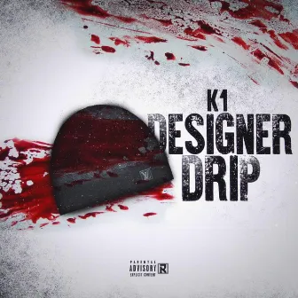 Designer Drip by K1 Never Forget Loyalty