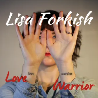 Love Warrior by Lisa Forkish