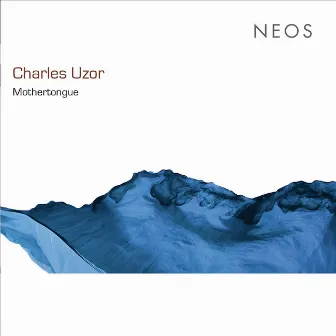 Charles Uzor: Mothertongue by Ensemble La Notte