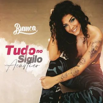 Tudo no Sigilo (Acústico) by Bianca