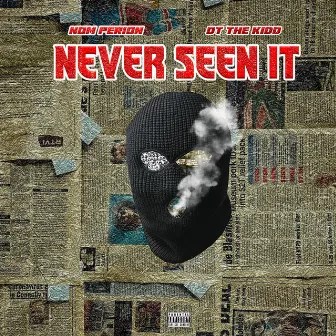 Never Seen It by Dt Tha Kidd