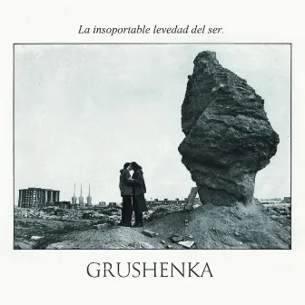 La insoportable levedad del ser by Grushenka