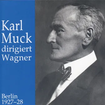 Karl Muck dirigiert Wagner by Berliner Staatsopern Orchester