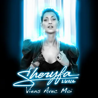 Viens Avec Moi by Sheryfa Luna