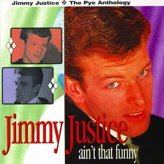 Ain't That Funny: The Pye Anthology by Jimmy Justice