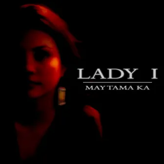 May Tama Ka by Lady I