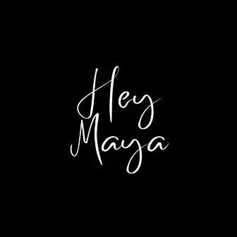 Hey Maya by Jeffrey Mark