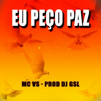 Eu Peço Paz by Mc Vs 7l