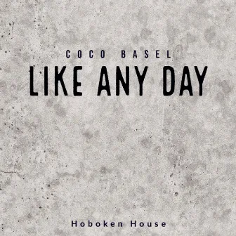 Like Any Day by Coco Basel