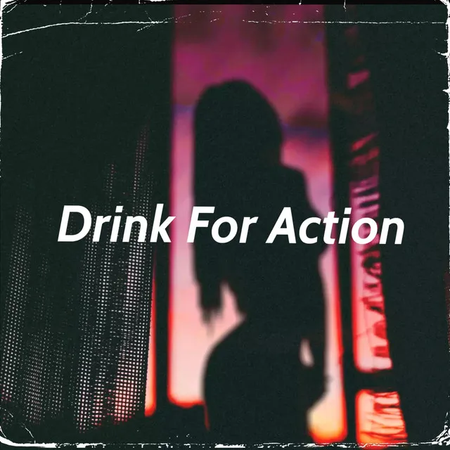 Drink for Action