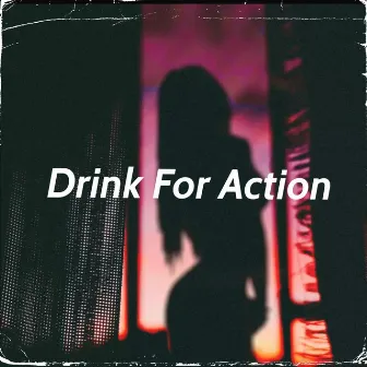 Drink for Action by Unknown Artist