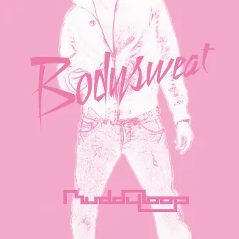 Body Sweat (Single) by Muddyloop