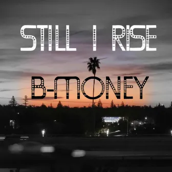 Still I Rise by B-Money