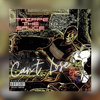 Can't Lose - EP by Trippe the Sauce