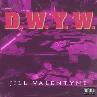 D.W.Y.W. by Jill Valentyne