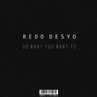 Do What You Want To by Redo Desyo